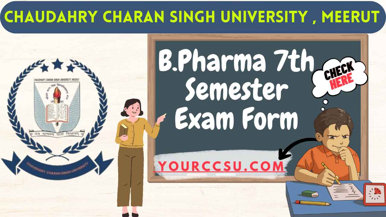 CCSU B.Pharma 7th Semester Exam Form 2025
